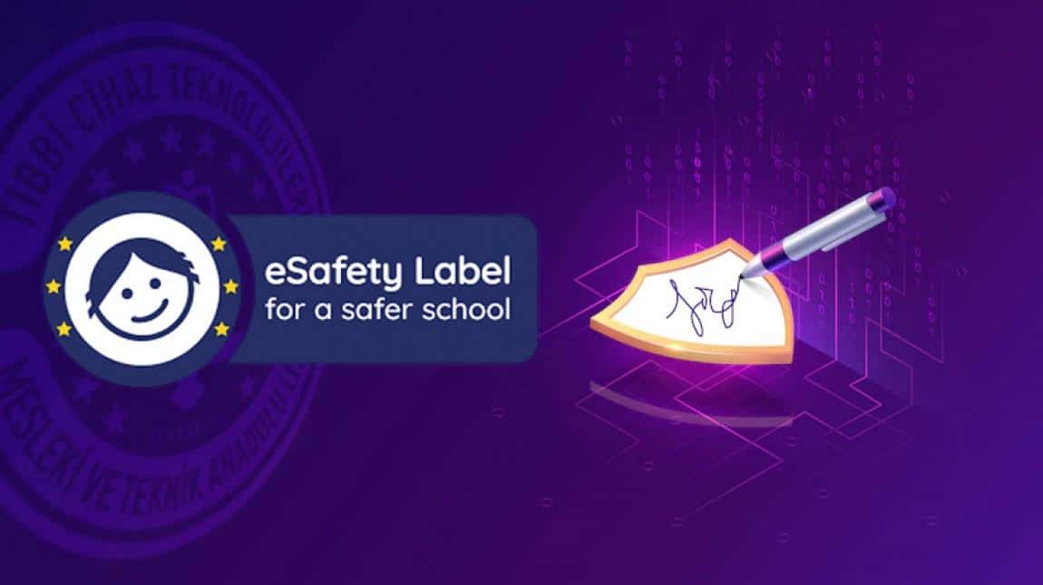 Okulumuz eSafety Label (eGüvenlik Etiketi) Almıştır.